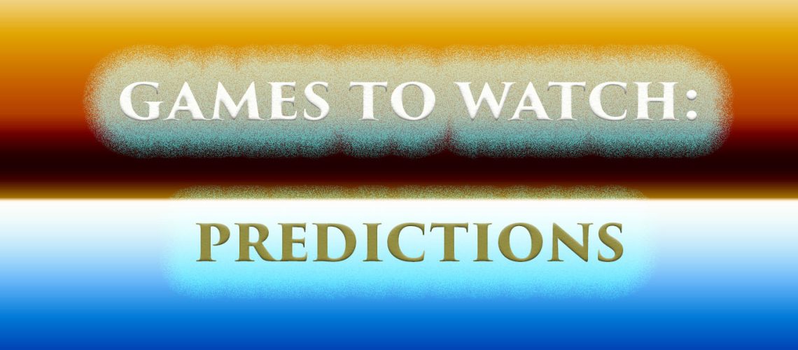 Game's To Watch - Predictions